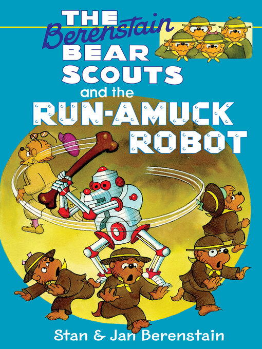 The Berenstain Bear Scouts and the Run-Amuck Robot的封面图片